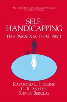 Self-Handicapping : The Paradox That Isn't