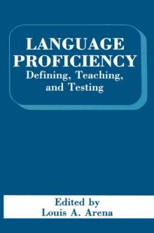 Language Proficiency : Defining, Teaching, and Testing