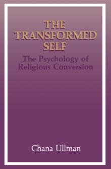 The Transformed Self : The Psychology of Religious Conversion