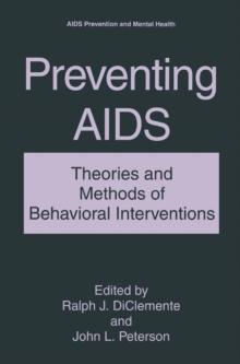 Preventing AIDS : Theories and Methods of Behavioral Interventions