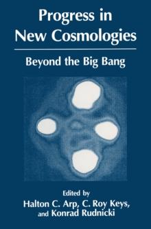 Progress in New Cosmologies : Beyond the Big Bang