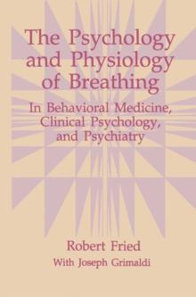 The Psychology and Physiology of Breathing : In Behavioral Medicine, Clinical Psychology, and Psychiatry