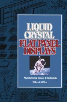 Liquid Crystal Flat Panel Displays : Manufacturing science and technology