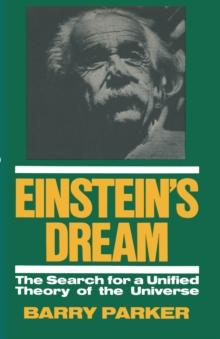 Einstein's Dream : The Search for a Unified Theory of the Universe