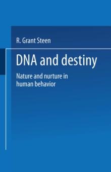 DNA and Destiny : Nature and Nurture in Human Behavior