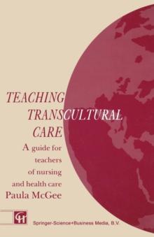 Teaching Transcultural Care : A guide for teachers of nursing and health care