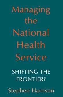 Managing the National Health Service : Shifting the frontier?