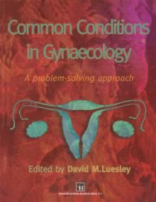 Common Conditions in Gynaecology : A Problem-Solving Approach