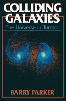 Colliding Galaxies : The Universe in Turmoil