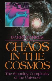 Chaos in the Cosmos : The Stunning Complexity of the Universe