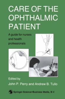 Care of the Ophthalmic Patient : A guide for nurses and health professionals