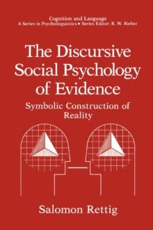 The Discursive Social Psychology of Evidence : Symbolic Construction of Reality