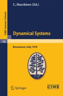 Dynamical Systems : Lectures given at a Summer School of the Centro Internazionale Matematico Estivo (C.I.M.E.), held in Bressanone (Bolzano), Italy, June 19-27, 1978