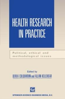 Health Research in Practice : Political, ethical and methodological issues