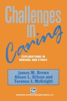 Challenges in Caring : Explorations in nursing and ethics