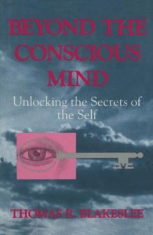 Beyond the Conscious Mind : Unlocking the Secrets of the Self