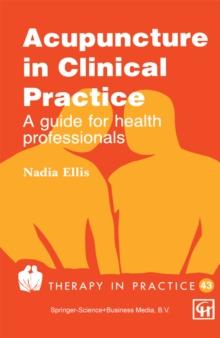 Acupuncture in Clinical Practice : A guide for health professionals