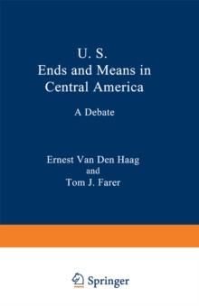 U. S. Ends and Means in Central America : A Debate