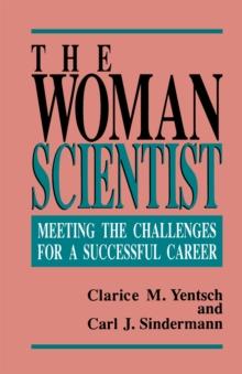 The Woman Scientist : Meeting the Challenges for a Successful Career