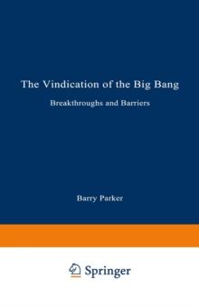 The Vindication of the Big Bang : Breakthroughs and Barriers