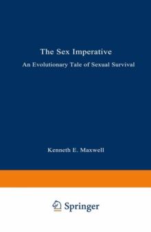 The Sex Imperative : An Evolutionary Tale of Sexual Survival