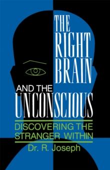 The Right Brain and the Unconscious : Discovering the Stranger Within