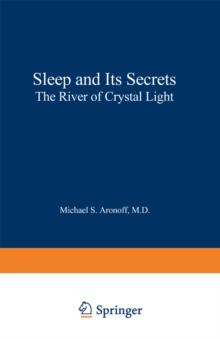 Sleep and Its Secrets : The River of Crystal Light