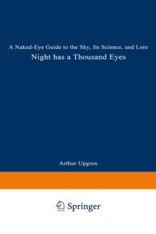 Night Has a Thousand Eyes : A Naked-Eye Guide to the Sky, Its Science, and Lore