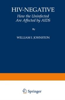 HIV-Negative : How the Uninfected Are Affected by AIDS