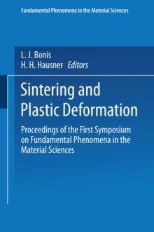 Sintering and Plastic Deformation : Proceedings of the First Symposium on Fundamental Phenomena in the Material Sciences