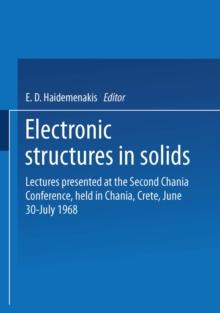 Electronic Structures in Solids : Lectures presented at the Second Chania Conference, held in Chania, Crete, June 30-July 14, 1968