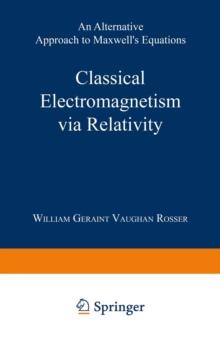 Classical Electromagnetism via Relativity : An Alternative Approach to Maxwell's Equations