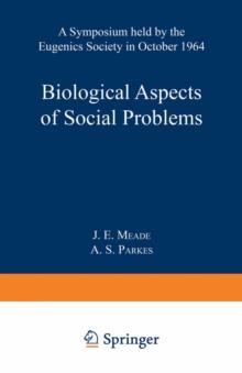 Biological Aspects of Social Problems : A Symposium held by the Eugenics Society in October 1964