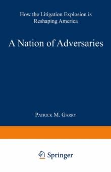 A Nation of Adversaries : How the Litigation Explosion Is Reshaping America