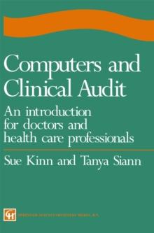 Computers and Clinical Audit : An Introduction for Doctors and Health Care Professionals