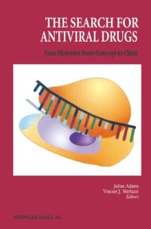 The Search for Antiviral Drugs : Case Histories from Concept to Clinic