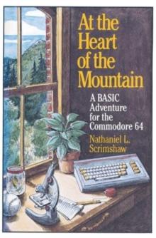 At the Heart of the Mountain : A BASIC Adventure for the Commodore 64