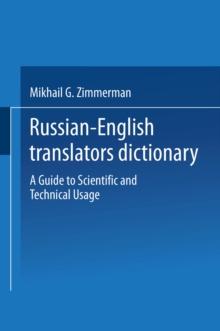 Russian-English Translators Dictionary : A Guide to Scientific and Technical Usage