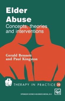 Elder Abuse : Concepts, theories and interventions