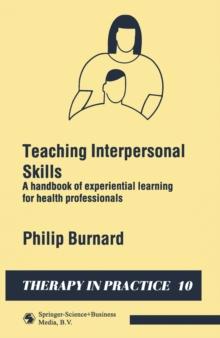 Teaching Interpersonal Skills : A handbook of experiential learning for health professionals