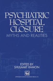 Psychiatric Hospital Closure : Myths and realities