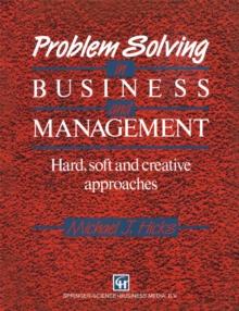 Problem Solving in Business and Management : Hard, soft and creative approaches