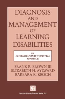 Diagnosis and Management of Learning Disabilities : An Interdisciplinary/Lifespan Approach