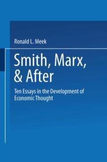 Smith, Marx, & After : Ten Essays in the Development of Economic Thought