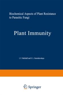 Plant Immunity : Biochemical Aspects of Plant Resistance to Parasitic Fungi