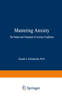 Mastering Anxiety : The Nature and Treatment of Anxious Conditions