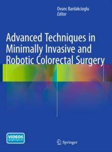 Advanced Techniques in Minimally Invasive and Robotic Colorectal Surgery