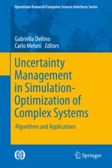 Uncertainty Management in Simulation-Optimization of Complex Systems : Algorithms and Applications