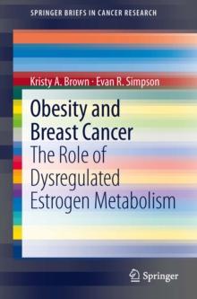 Obesity and Breast Cancer : The Role of Dysregulated Estrogen Metabolism