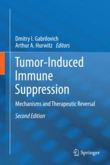 Tumor-Induced Immune Suppression : Mechanisms and Therapeutic Reversal